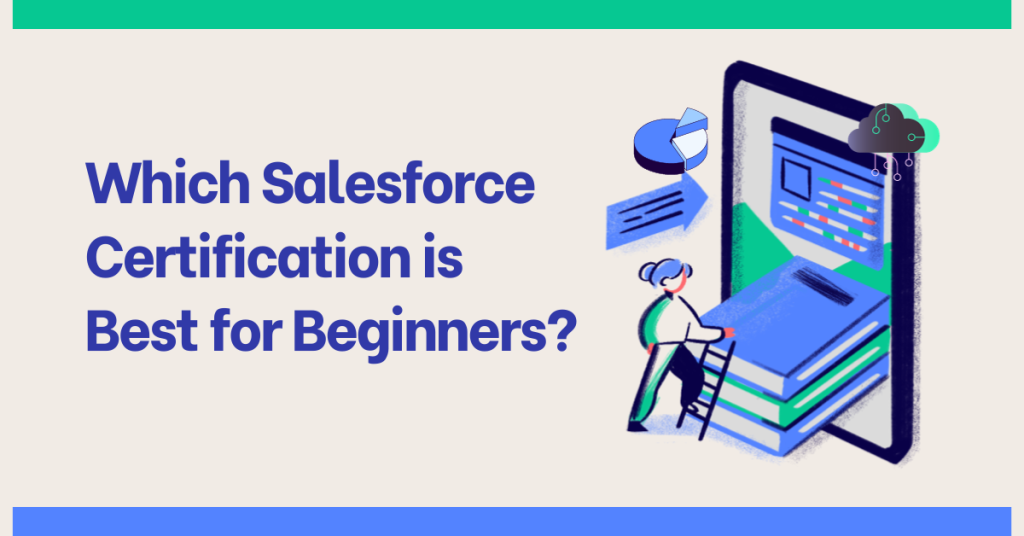 Which Salesforce Certification is Best for Beginners?